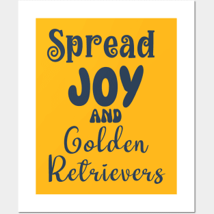 Spread joy and golden retriever dogs Posters and Art